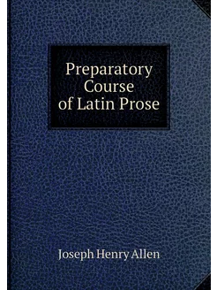 Preparatory Course of Latin Prose