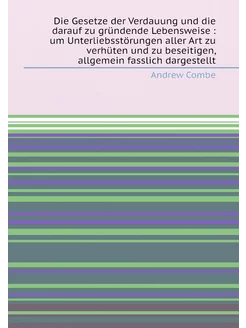 Die Gesetze der Verdauung und die darauf zu gründend