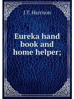 Eureka hand book and home helper