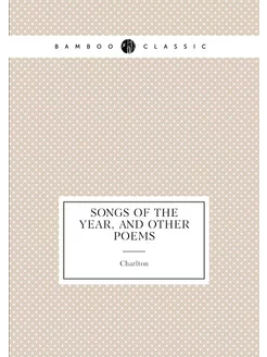 Songs of the year, and other poems