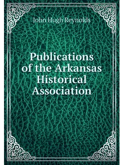 Publications of the Arkansas Historic