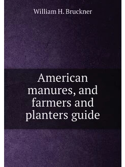 American manures, and farmers and pla