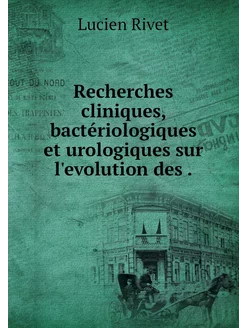 Recherches cliniques, bactériologique