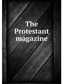 The Protestant magazine