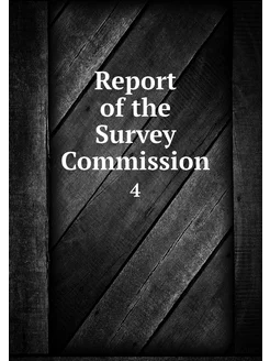 Report of the Survey Commission. 4