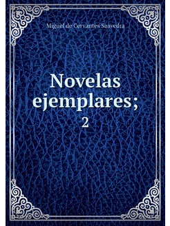 Novelas ejemplares . 2