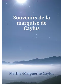 Souvenirs de la marquise de Caylus