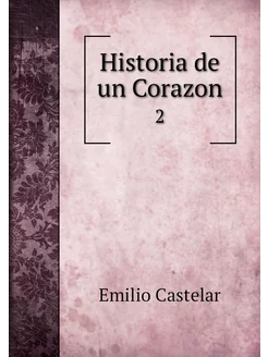 Historia de un Corazon. 2