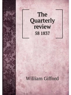 The Quarterly review. 58 1837