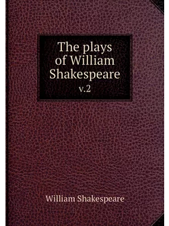 The plays of William Shakespeare. v.2