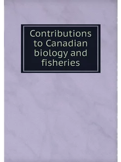 Contributions to Canadian biology and