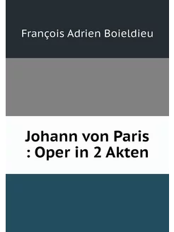 Johann von Paris Oper in 2 Akten