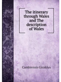 The itinerary through Wales and The d