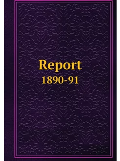 Report. 1890-91