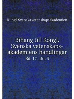 Bihang till Kongl. Svenska vetenskaps