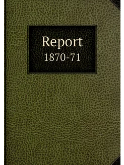 Report. 1870-71