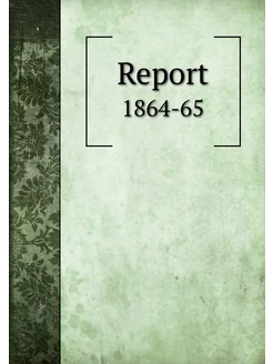 Report. 1864-65