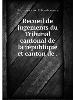 Recueil de jugements du Tribunal cant