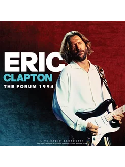 Eric Clapton The Forum 1994 Live Radio Broadcast (LP)