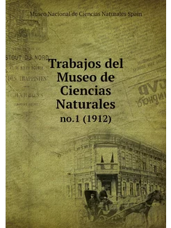 Trabajos del Museo de Ciencias Naturales. no.1 (1912)