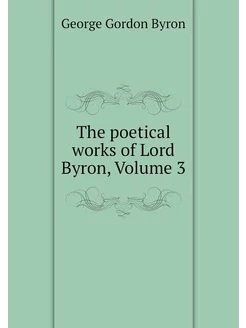 The poetical works of Lord Byron, Vol