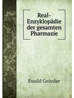 Real-Enzyklopädie der gesamten Pharmazie