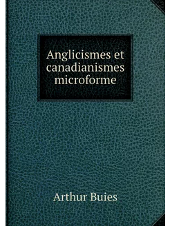 Anglicismes et canadianismes microforme