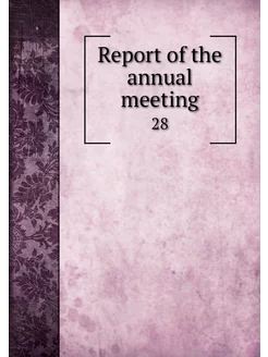 Report of the annual meeting. 28