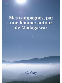 Mes campagnes, par une femme autour