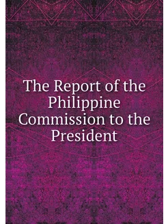 The Report of the Philippine Commissi