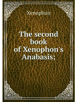 The second book of Xenophon's Anabasis