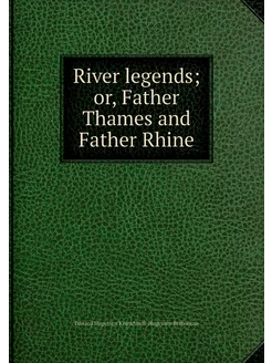 River legends or, Father Thames and