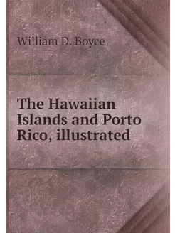 The Hawaiian Islands and Porto Rico