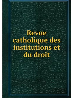 Revue catholique des institutions et