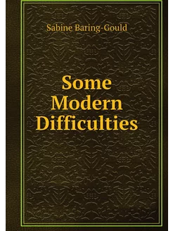 Some Modern Difficulties