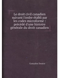 Le droit civil canadien suivant l'ord