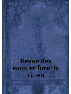 Revue des eaux et forêts. 43 1904