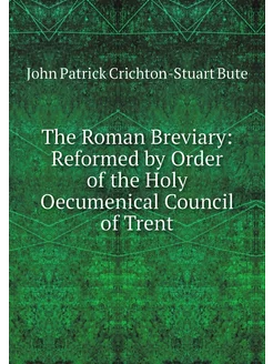 The Roman Breviary Reformed by Order