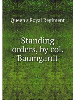 Standing orders, by col. Baumgardt