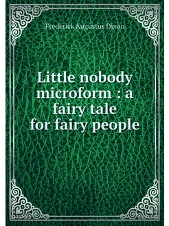 Little nobody microform a fairy tal