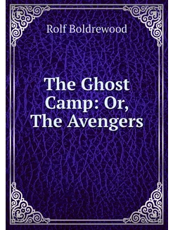 The Ghost Camp Or, The Avengers