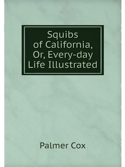 Squibs of California, Or, Every-day L