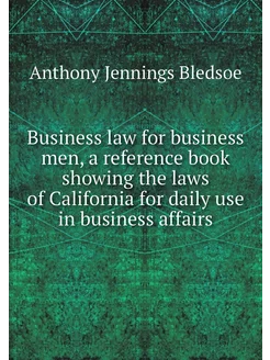 Business law for business men, a refe