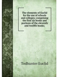 The elements of Euclid for the use of