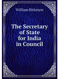 The Secretary of State for India in C