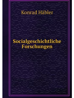 Socialgeschichtliche Forschungen