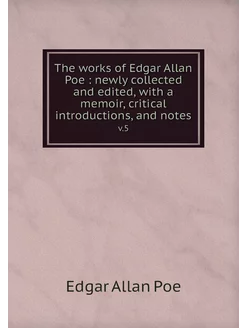 The works of Edgar Allan Poe newly