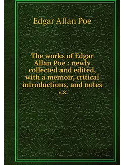 The works of Edgar Allan Poe newly