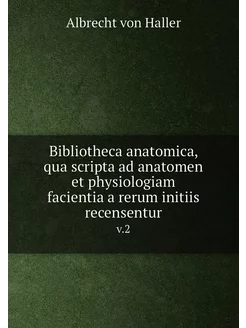 Bibliotheca anatomica, qua scripta ad