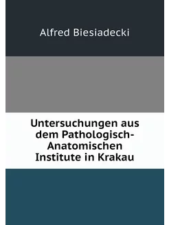 Untersuchungen aus dem Pathologisch-A